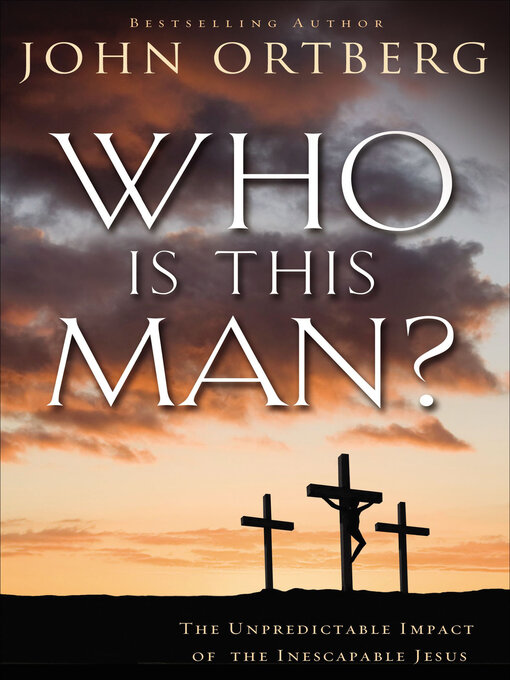 Title details for Who Is This Man? by John Ortberg - Wait list